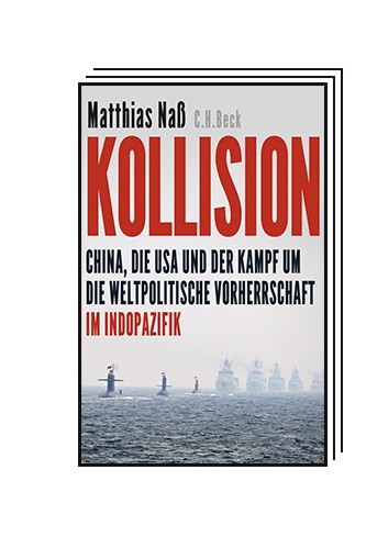 The political book: Mathias Naß: Collision.  China, the USA and the struggle for global political supremacy in the Indo-Pacific.  CH Beck publishing house, Munich 2023. 282 pages, 26.90 euros.  E-book: 19.99 euros.