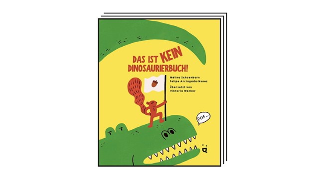 Children's and young adult literature: Mélina Schoenborn: This is not a dinosaur book!  With illustrations by Felipe Arriagada-Nunez.  Translated from Canadian English by Viktoria Wenker.  Helvetiq Verlag, Basel and Lausanne 2024. 32 pages, 15 euros.  From five years old.